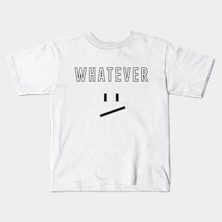 Whatever - Black Kids T-Shirt